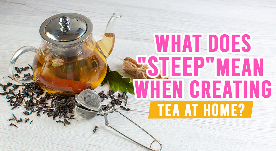 what-does-steep-mean-when-creating-tea-at-home