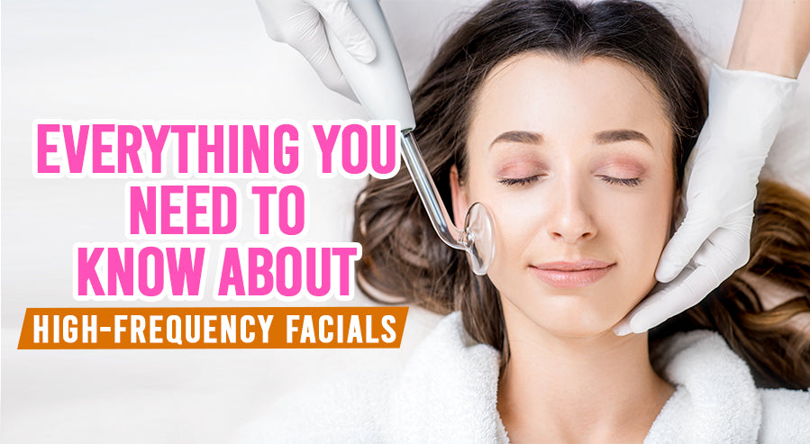 Everything You Need To Know About High Frequency Facials 4278